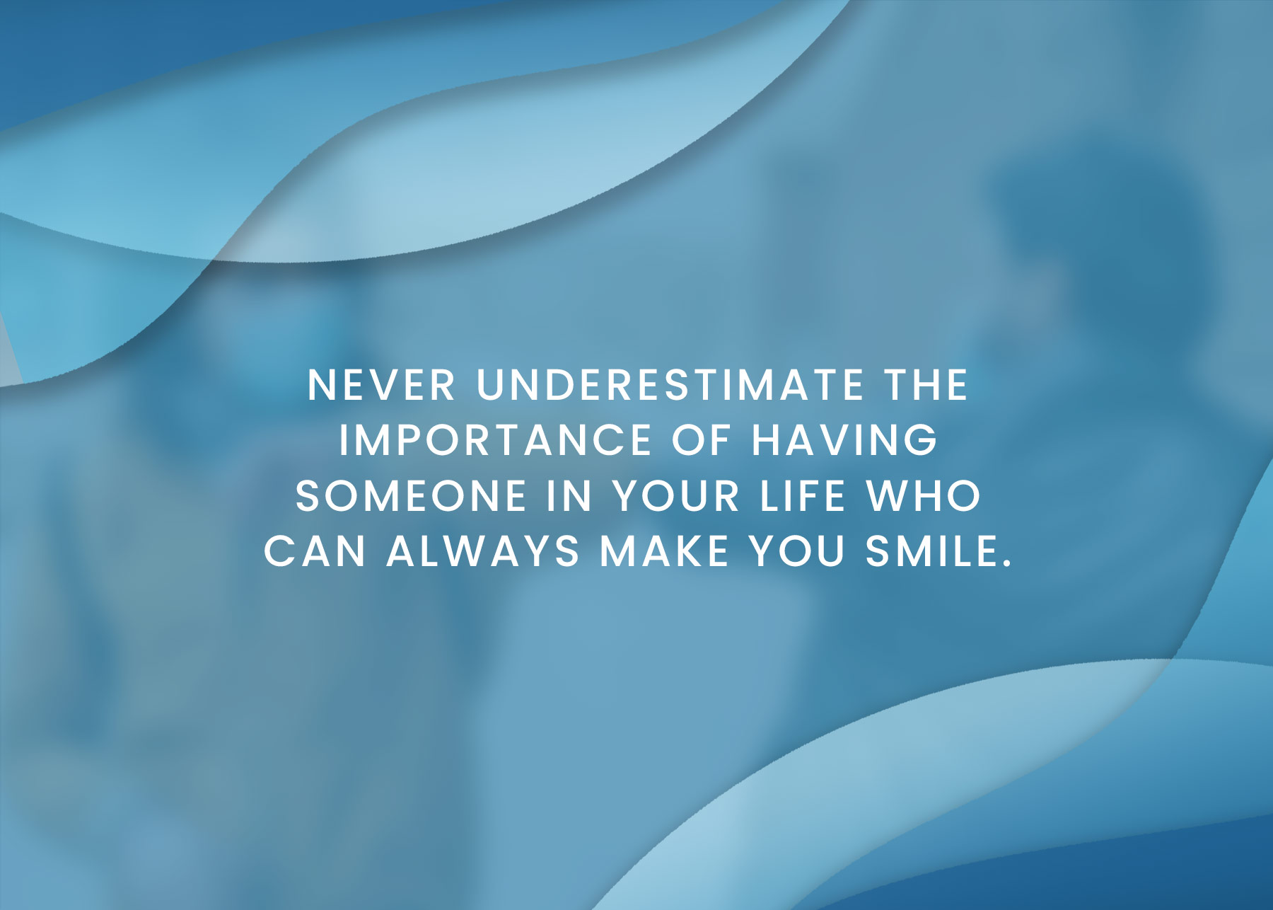 Social media post with quote never underestimate the importance of having a person in your life who can always make you smile